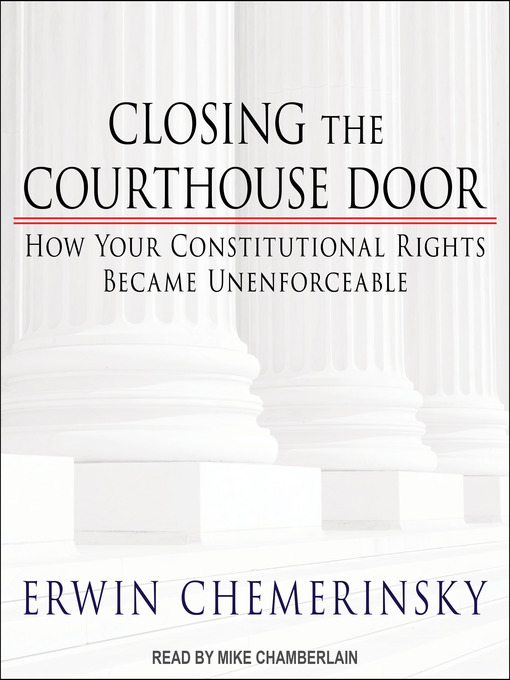 Title details for Closing the Courthouse Door by Erwin Chemerinsky - Available